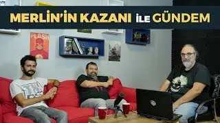 MERLİN'İN KAZANI MURAT OKTAY VE ERSİN KILIÇ İLE GÜNDEM