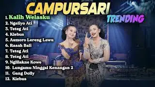 FULL ALBUM CAMPURSARI TERBARU 2023 TRENDING | KALIH WELASKU NIKEN SALINDRY LALA ATILA