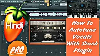 Pitcher - FL Studio 21 // Auto-tune Vocals With Stock Plugin | FL Studio Tips Hindi