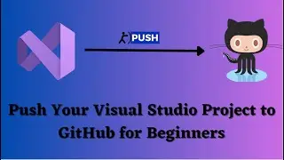 Push Your Visual Studio Project to GitHub for Beginners