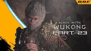 BLACK MYTH: WUKONG GAMEPLAY WALKTHROUGH - PART 23