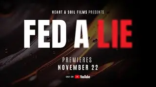 Fed A Lie | Official Trailer