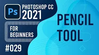 Photoshop CC 2021 for Beginners - (029) - Pencil Tool