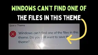 How to Fix Windows can’t find one of the files in this theme Error on Windows 11