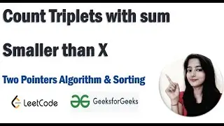 Count triplets with sum smaller than X  || GeeksforGeeks || Must Watch