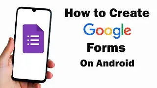 How to Create Google Form on Your Android Phone | Google Forms Tutorial