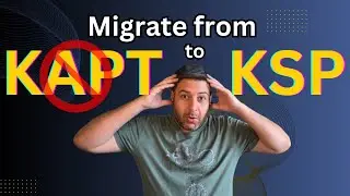 Migrating from KAPT to KSP: Boost Your Android Build Performance