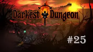 Darkest Dungeon (Запись стрима №22 или 25) Просто фарм