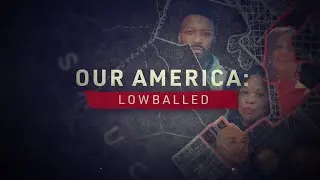 Our America: Lowballed | Official Trailer