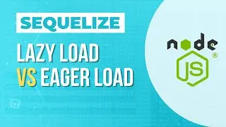 ORM with Sequelize: Lazy or Eager load? You NEED to you when to use one or the other? Otherwise...