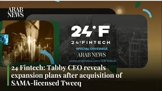 24 Fintech: Tabby CEO reveals expansion plans after acquisition of SAMA-licensed Tweeq | Arab News