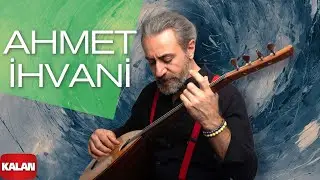 Ahmet İhvani - Bahtiyarım I Bir Dem Aşk © 2024 Kalan Müzik