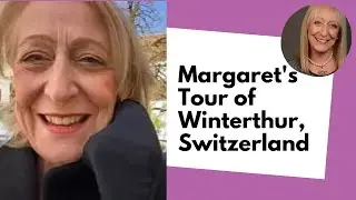 Margaret's Tour of Winterthur, Switzerland