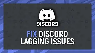 How to Fix Discord Lagging Issues