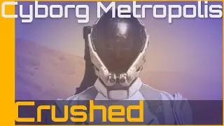 Cyborg Metropolis: Crushed