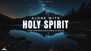 ALONE WITH HOLY SPIRIT // INSTRUMENTAL SOAKING WORSHIP // SOAKING WORSHIP MUSIC