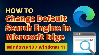 How to Make Google Search Engine Default in Microsoft Edge | Change Edge Default Search Engine