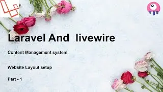 #1 Layout Setup | Laravel and livewire | cms project