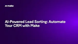 AI-Powered Lead Sorting: Automate Your CRM with Make