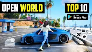 Top 10 New Open World Games for Android & iOS 2024 l New Games 2024