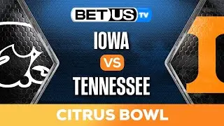 Citrus Bowl: Iowa vs Tennessee | College Football Predictions, Picks and Best Bets