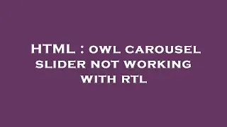 HTML : owl carousel slider not working with rtl