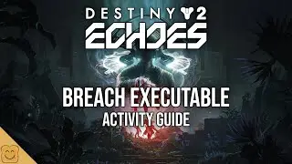 Destiny 2 Breach Executable Activity Guide - Destiny 2 Echoes Breach Executable