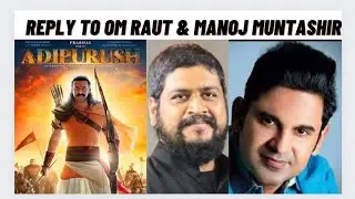 Reply to Om Raut and Manoj Muntashir|Adipurush