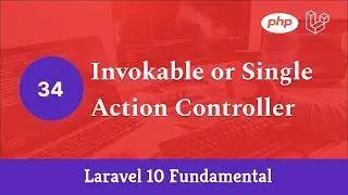 Laravel 10 Fundamental [Part 34] - Invokable or Single Action Controller