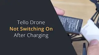 Tello Drone Not Switching On | Tello Battery Not Charging and How To Fix It