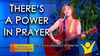 THERE'S A POWER IN PRAYER | Alelee Mae Gomintong