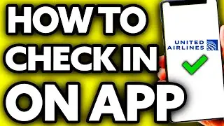 How To Check In United Airlines App (Quick and Easy!)