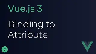 Vue JS 3 Tutorial - 7 - Binding to Attributes