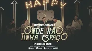 Rayane e Rafaela Part. Cléber e Cauan - Onde Não Tinha Espaço