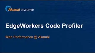 Akamai EdgeWorkers Code Profiler