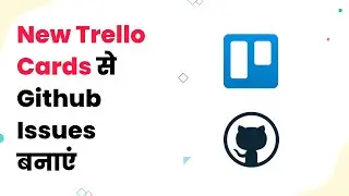 Github Trello Integration New Trello Cards से GitHub Issues Create करें