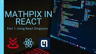 How to Drag And Drop Files Using React Dropzone | Mathpix in React Part 1