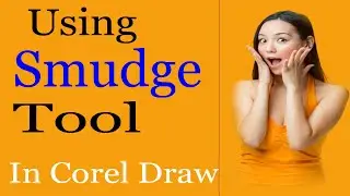 How To Use Smudge Tool In Corel Draw Graphics Free Course Online