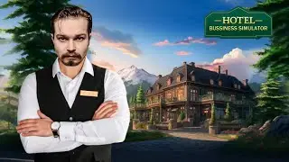 Hotel Business Simulator ⋗︎ Прохождение #1 ⋗︎ 