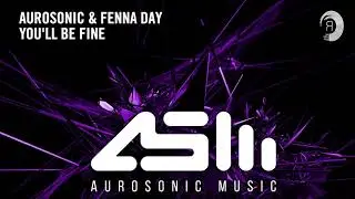 VOCAL TRANCE: Aurosonic & Fenna Day - Youll Be Fine + LYRICS