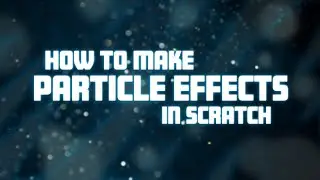 How To Make a Simple Particle System In Scratch | Quick Tips | Scratch Tutorials