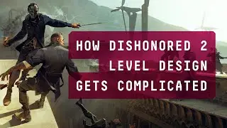 How Dishonored 2 Level Design gets Complicated (interview excerpt)