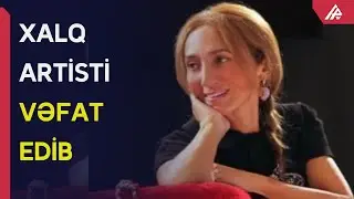 Azərbaycanın Xalq artisti İrana Tağızadə vəfat edib – APA TV