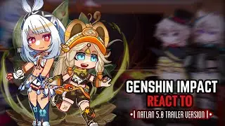 🐦‍🔥✨ Genshin Impact React to 5.0 Teaser Trailer || Gacha Club || Natlan