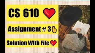 CS610 ASSIGNMENT 3 SOLUTION Fall 2021 || CS610 Assignment No. 03 Solution 100% Correct