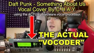 Daft Punk - Something About Us (Vocal Cover By C.H.A.Y.) (USING THE ACTUAL VOCODER)