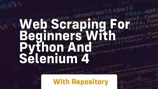 Web scraping for beginners with python and selenium 4