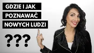 GDZIE POZNAWAĆ NOWYCH LUDZI? 22 POMYSŁY ✈️🏋🏻‍♀️🍺💃🏻