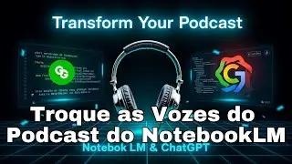 Transcribe, Edit, and Swap NotebookLM Podcast Voices for Free