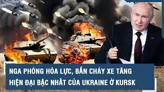 Nga trút “cơn lốc phản đòn”, bắn cháy xe tăng hiện đại bậc nhất của Ukraine ở “chảo lửa” Kursk l VTs